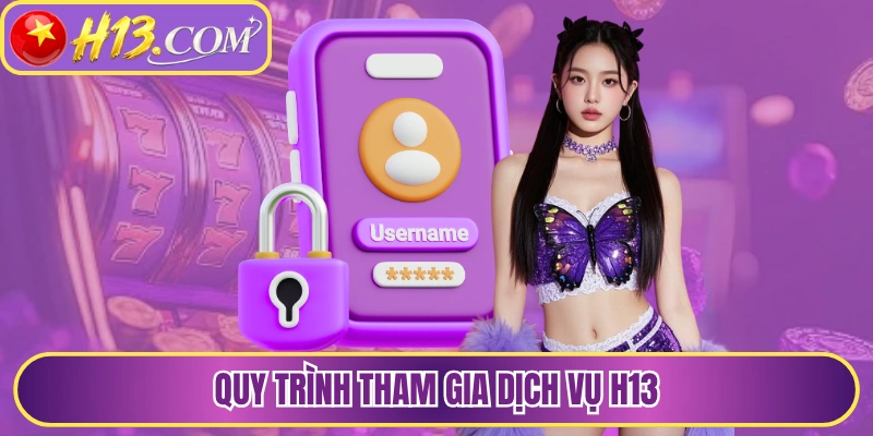 Quy trình tham gia dịch vụ H13