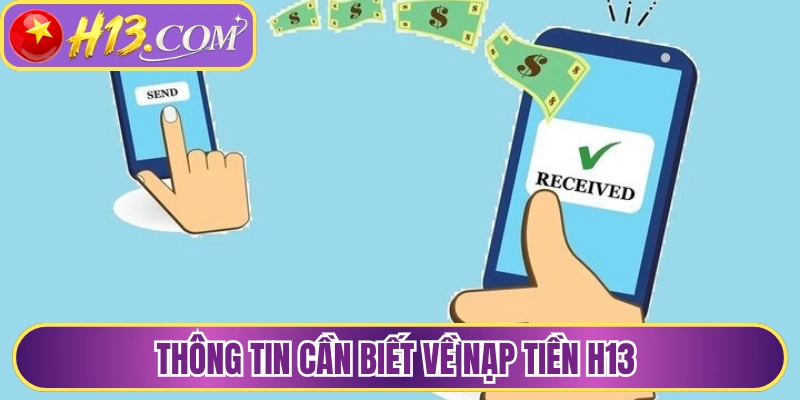 Thông tin cần biết về nạp tiền H13 